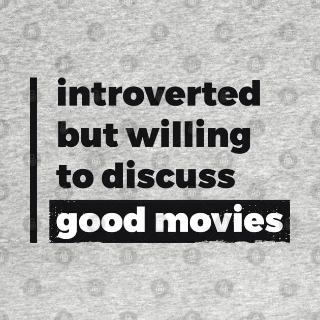 Introverted but willing to discuss good movies (Pure Black Design) by Optimix